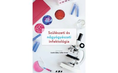Szülészeti és nőgyógyászati infektológia – Szerkesztette: László Ádám és Sziller István