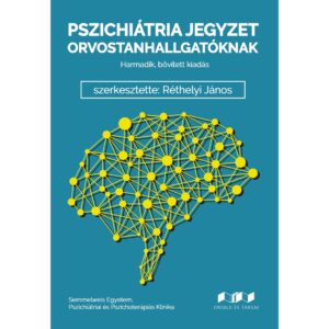 PSZICHÁTRIA JEGYZET ORVOSTANHALLGATÓKNAK 3. kiadás