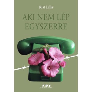 Rist Lilla: Aki nem lép egyszerre