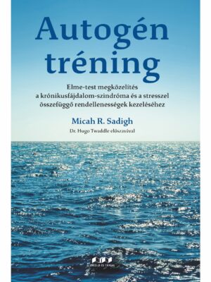 Autogén tréning – Elme-test megközelítés a krónikusfájdalom-szindróma és a stresszel összefüggő rendellenességek kezeléséhez