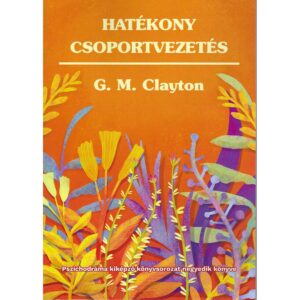 G. M. Clayton: Hatékony csoportvezetés