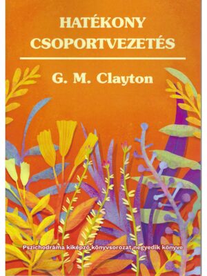 G. M. Clayton: Hatékony csoportvezetés