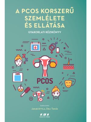 A PCOS korszerű szemlélete és ellátása - Gyakorlati kézikönyv
