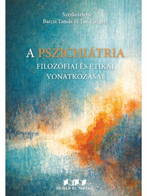 A pszichiátria filozófiai és etikai vonatkozásai