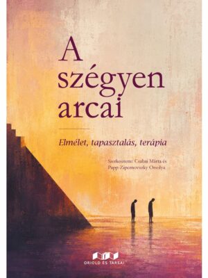A szégyen arcai. Elmélet, tapasztalás, terápia
