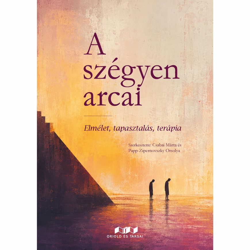 A szégyen arcai. Elmélet, tapasztalás, terápia
